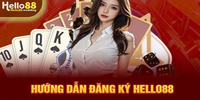 Chi tiết các bước thực hiện đăng ký Hello88