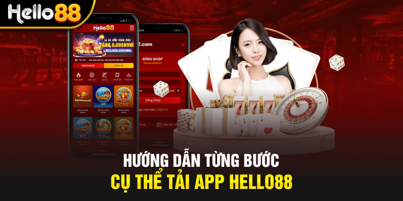 Hướng dẫn từng bước cụ thể tải app Hello88
