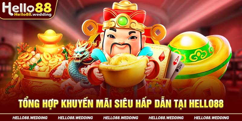 Tổng hợp khuyến mãi siêu hấp dẫn tại Hello88