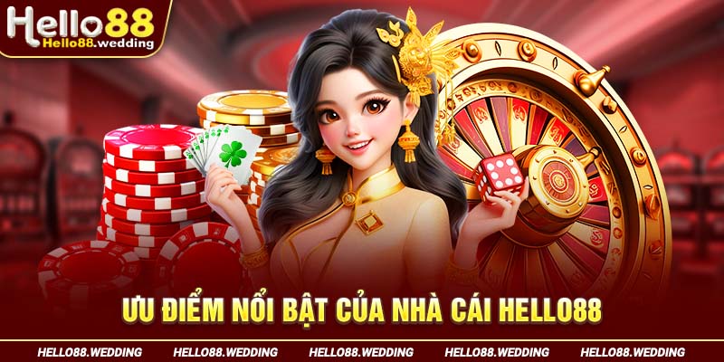 Ưu điểm nổi bật của nhà cái Hello88