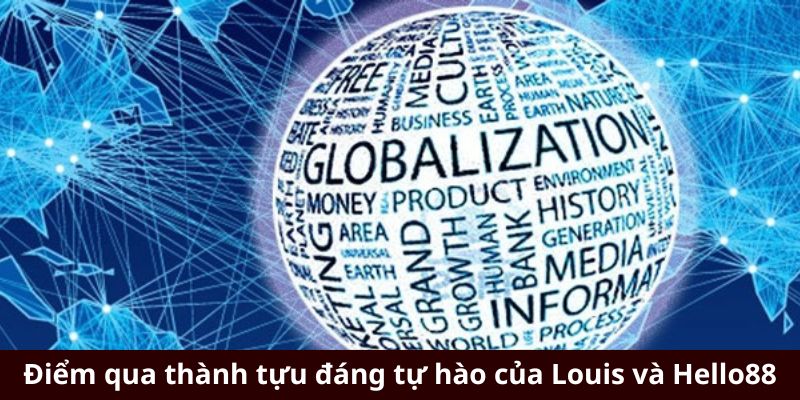 Điểm qua thành tựu đáng tự hào của Louis và Hello88