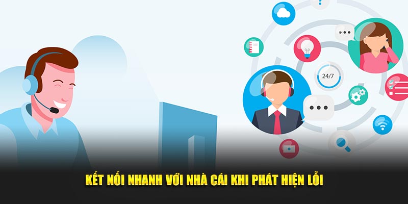 Kết nối nhanh với nhà cái khi phát hiện lỗi