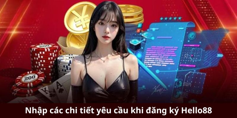 Nhập các chi tiết yêu cầu khi đăng ký Hello88