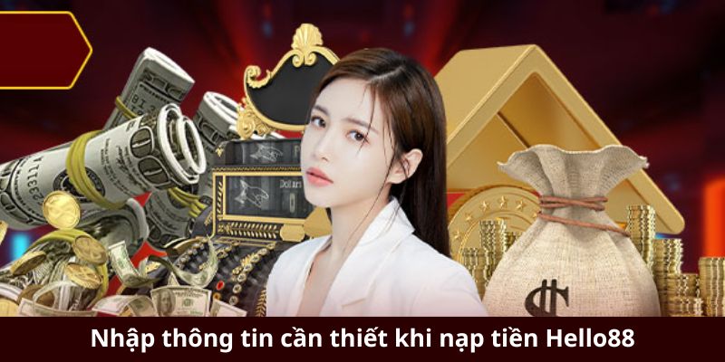 Nhập thông tin cần thiết khi nạp tiền Hello88