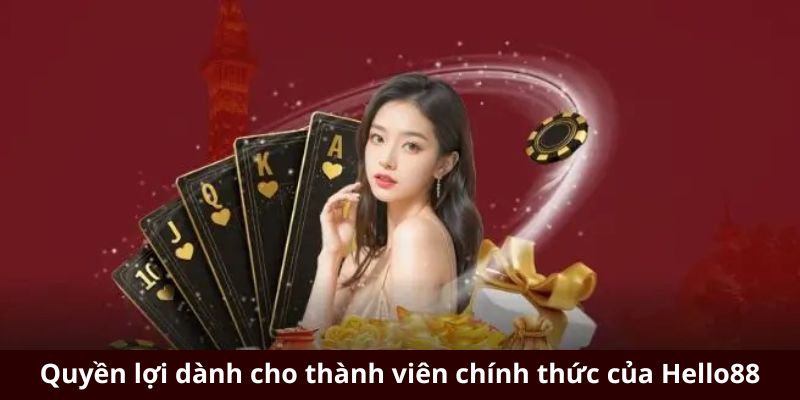 Quyền lợi dành cho hội viên của Hello88