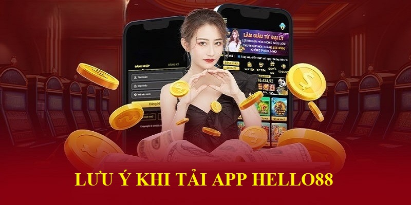 Lưu ý khi người dùng tải app Hello88 cần nắm